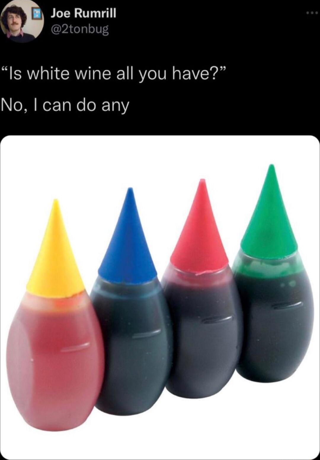 Joe Rumrill Is white wine all you have oNINETa e X 131