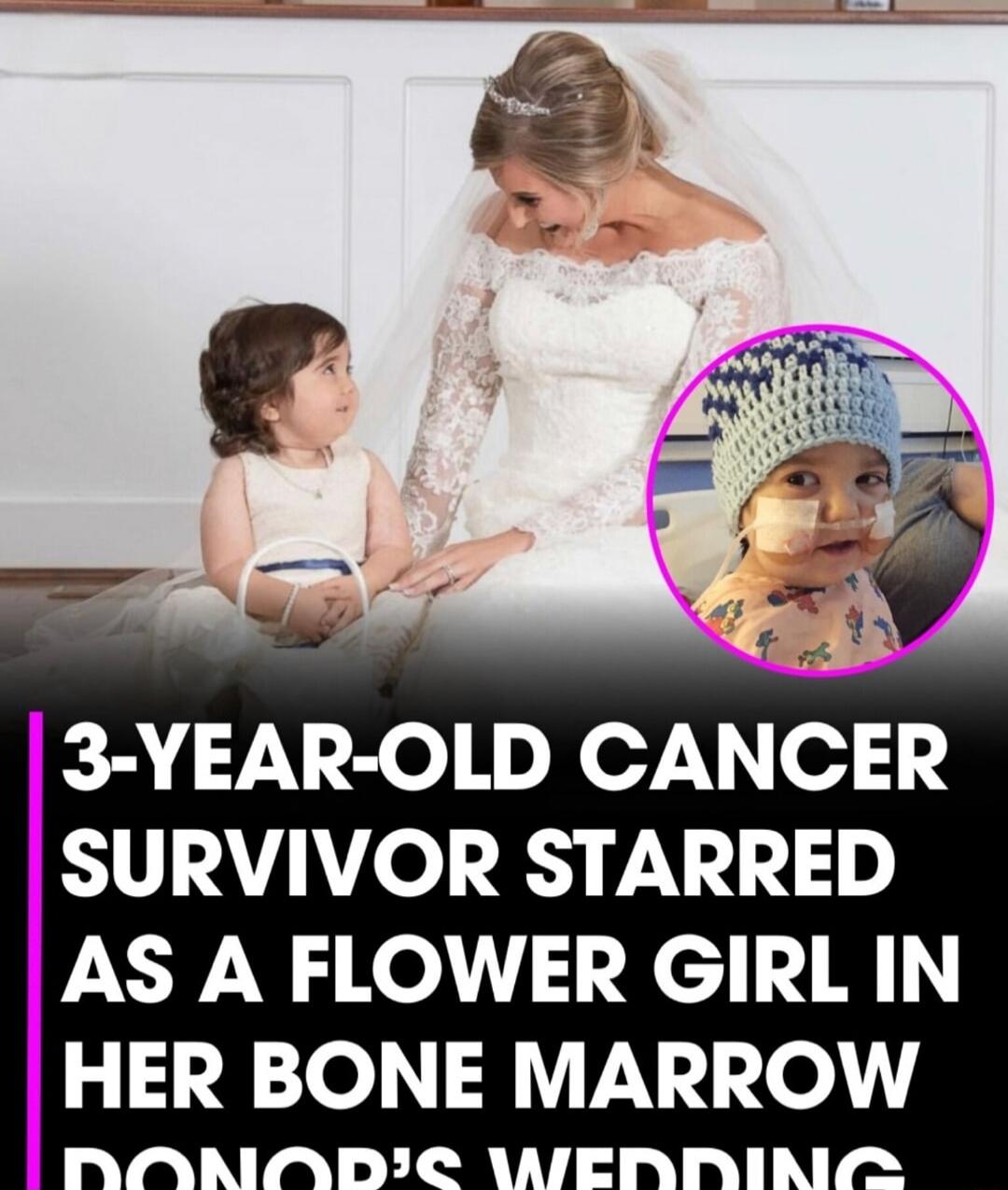 3-YEAR-OLD CANCER SURVIVOR STARRED AS A FLOWER GIRL IN HER BONE MARROW DONOR'S WEDDING