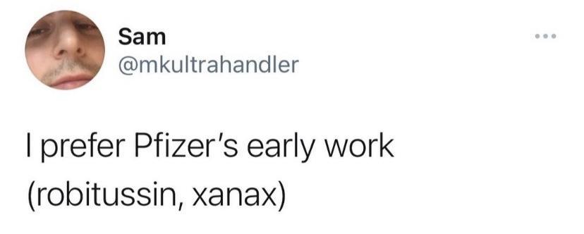 Sam mbkultrahandler prefer Pfizers early work robitussin xanax