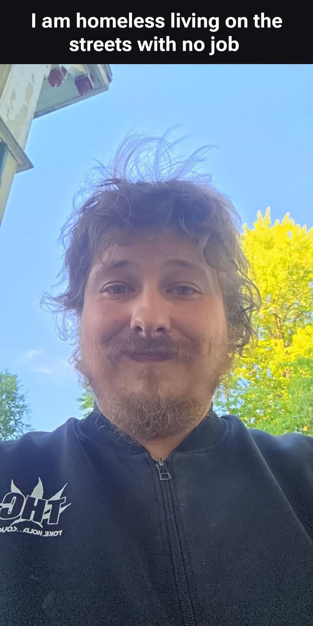 I am homeless living on the streets with no job
