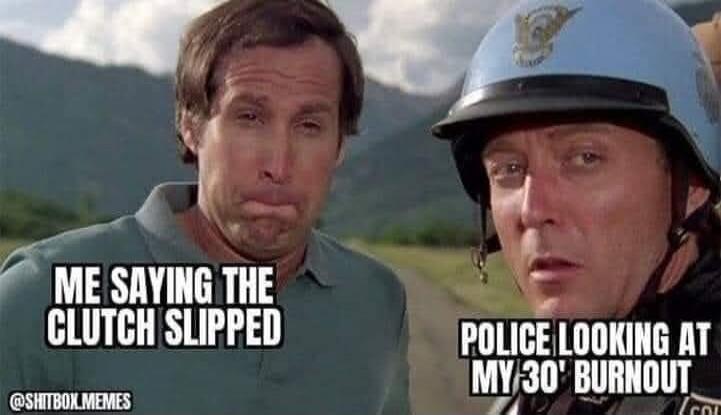 ME SAYING THE CLUTCH SLIPPED
POLICE LOOKING AT MY 30' BURNOUT