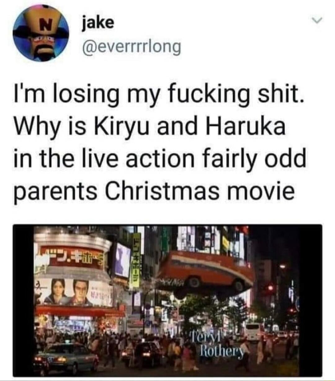 jake everrrrlong Im losing my fucking shit Why is Kiryu and Haruka in the live action fairly odd parents Christmas movie 0 R L L