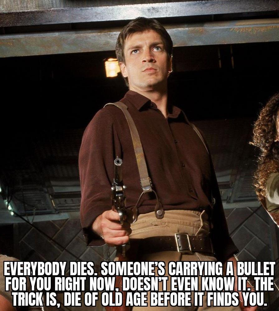 vavwnv DIES SOMEONES CARRYING qmum FOR YOU RIGHT NOW DOESNITIEVEN KNOWIIT THE TRICK IS DIE OF OLD AGEIBEFORE ITFINDSYOU