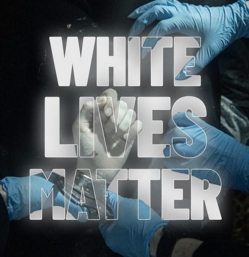WHITE LIVES MATTER