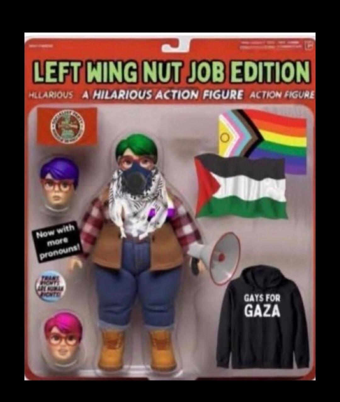 LEFT WING NUT JOB EDITION Now with more pronouns! GAYS FOR GAZA