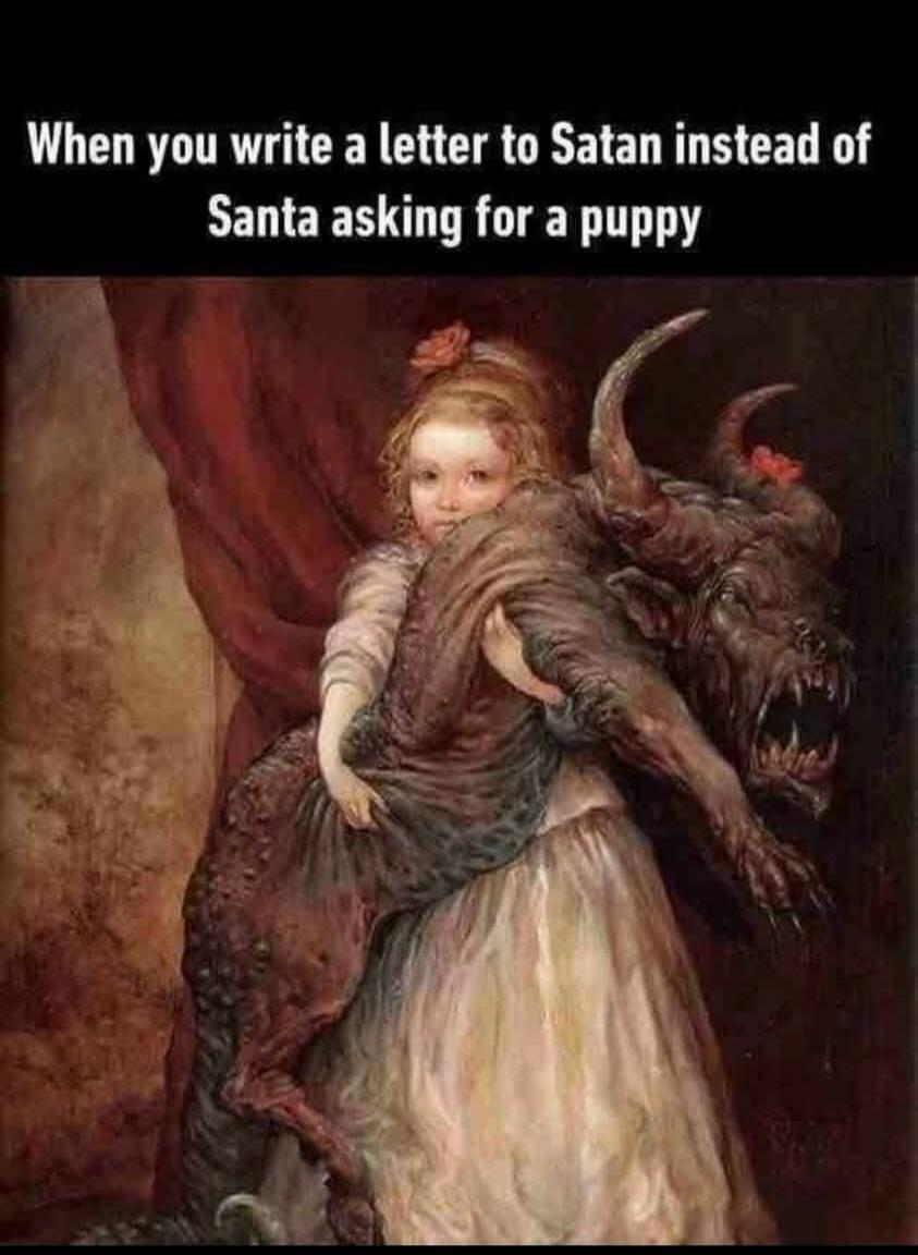 When you write a letter to Satan instead of Santa asking for a puppy