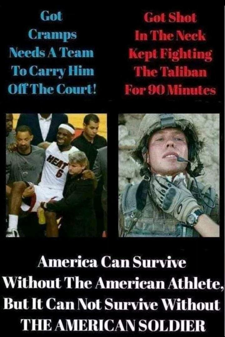 Got Cramps Needs A Team To Carry Him Off The Court America Can Survive Without The American Athlete But It Can Not Survive Without THE AMERICAN SOLDIER