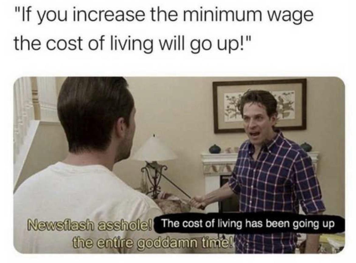 If you increase the minimum wage the cost of living will go up