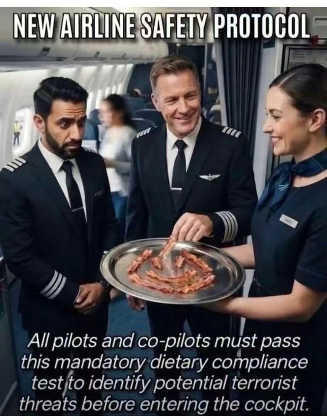 NEW AIRLINE SAFETY PROTOCOL All pilots and co-pilots must pass this mandatory dietary compliance test to identify potential terrorist threats before entering the cockpit.