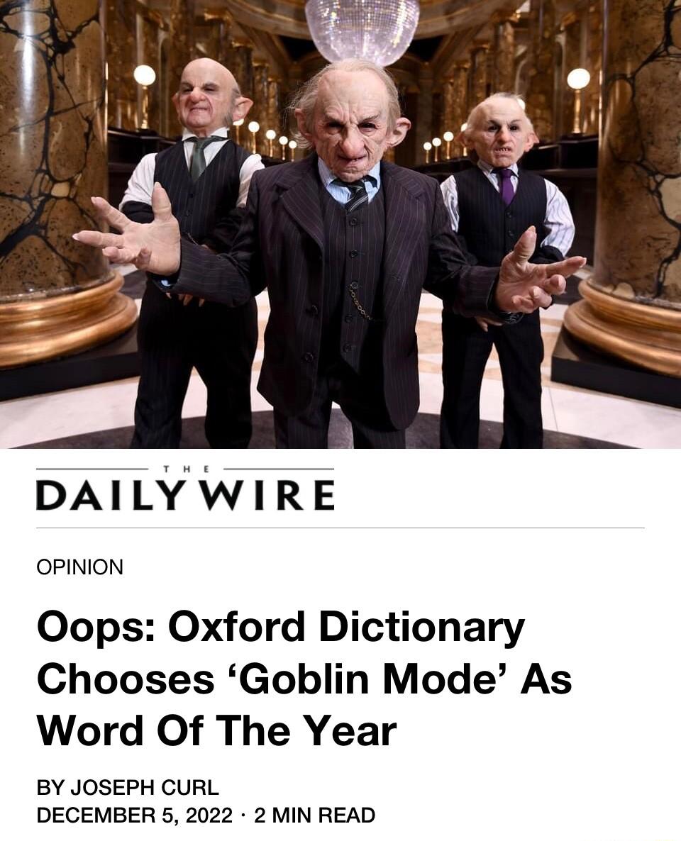 OPINION Oops Oxford Dictionary Chooses Goblin Mode As Word Of The Year BY JOSEPH CURL DECEMBER 5 2022 2 MIN READ