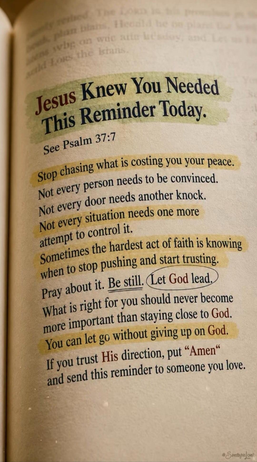 Jesus Knew You Needed This Reminder Today. See Psalm 37:7 Stop chasing what is costing you your peace. Not every person needs to be convinced. Not every door needs another knock. Not every situation needs one more attempt to control it. Sometimes the hardest act of faith is knowing when to stop pushing and start trusting. Pray about it. Be still. L