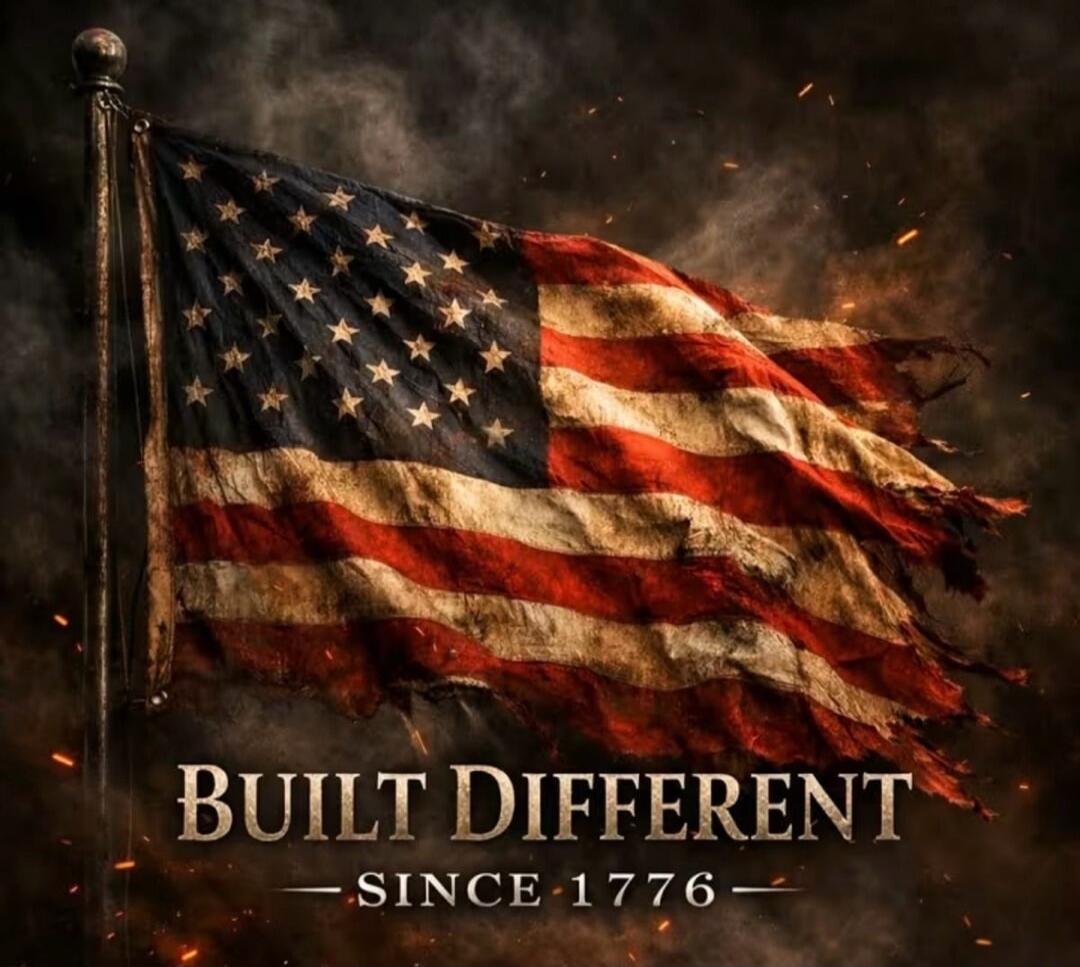 BUILT DIFFERENT - SINCE 1776 -