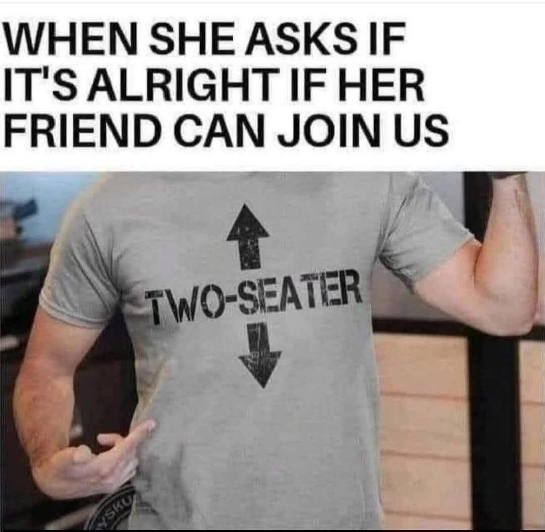 WHEN SHE ASKS IF IT'S ALRITE IF HER FRIEND CAN JOIN US