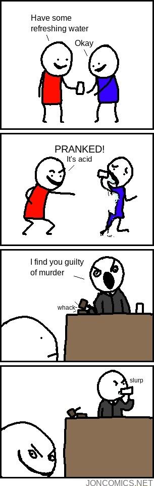 Have some refreshing water Okay X PRANKED Its acid find you guilty of murder JONCOMICS NET