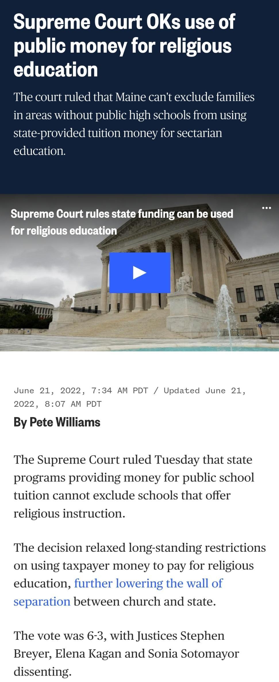 Supreme Court OKs use of public money for religious education The court ruled that Maine cant exclud in areas without public high schools from using state provided tuition money for sectarian education Supreme Court rules state funding can be used June 21 2022 734 AM PDT Updated June 21 2022 807 AM PDT By Pete Williams The Supreme Court ruled Tuesday that state programs providing money for public 