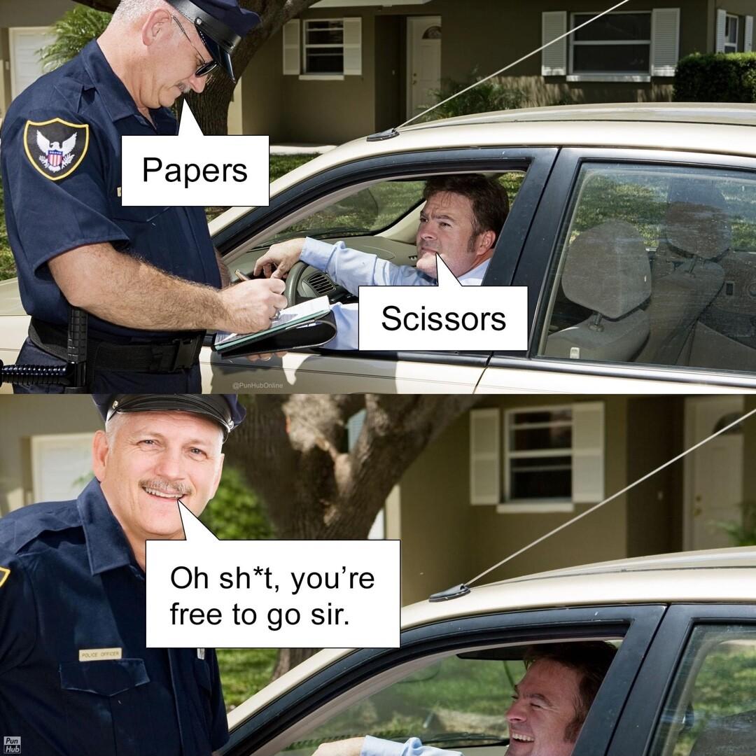 Scissors 8 Ohsht youre free to go sir