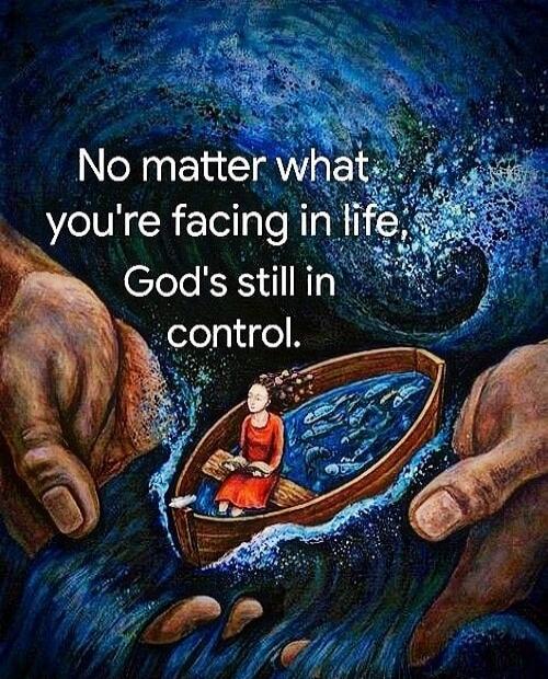 No matter what you're facing in life, God's still in control.