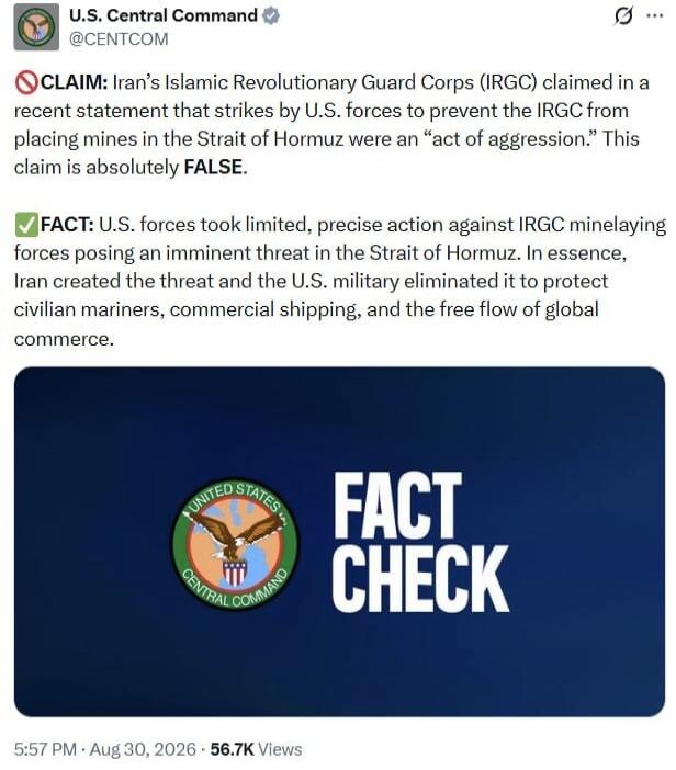 U.S. Central Command @CENTCOM. CLAIM: Iran's Islamic Revolutionary Guard Corps (IRGC) claimed in a recent statement that strikes by U.S. forces to prevent the IRGC from placing mines in the Strait of Hormuz were an 