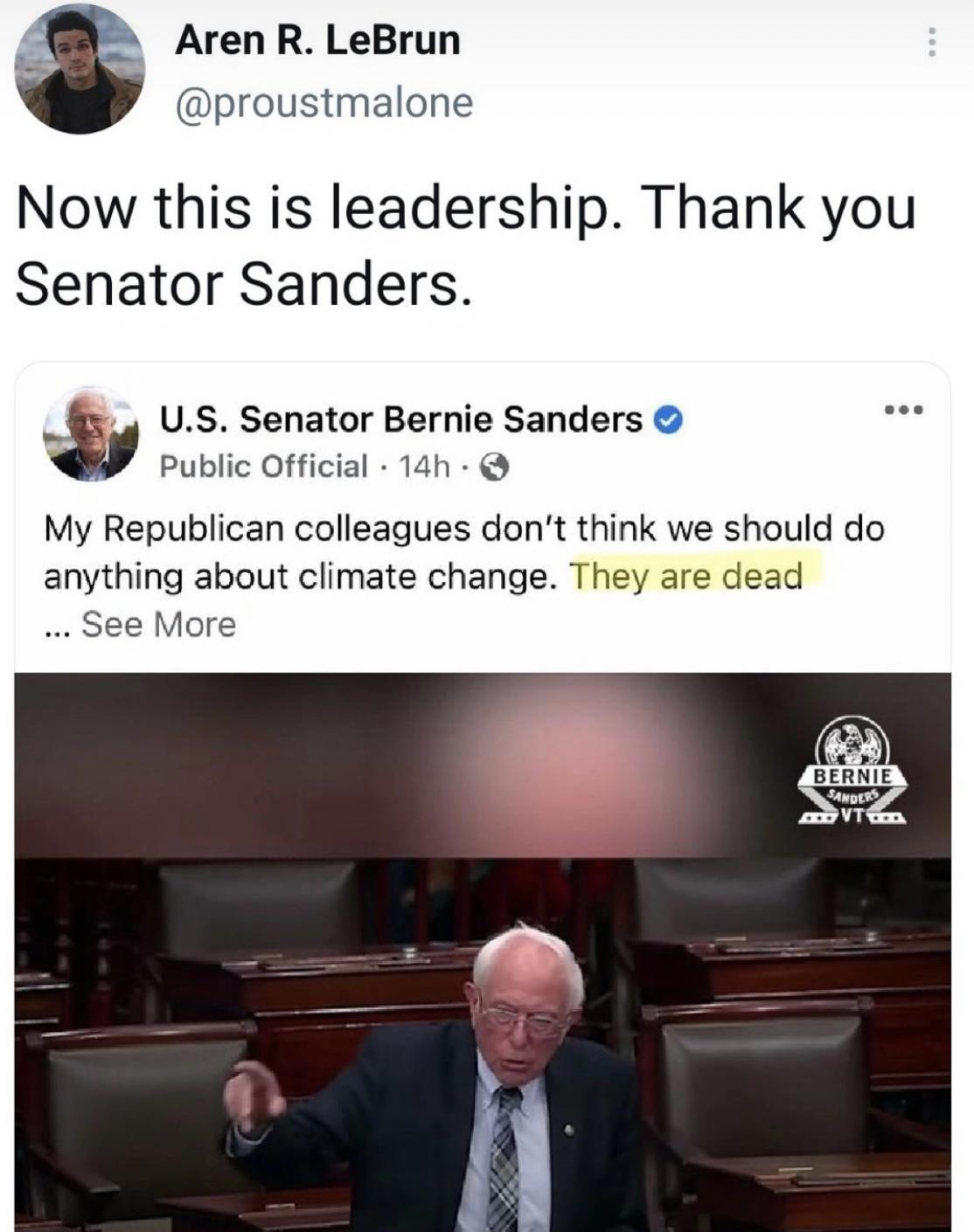 ArenR LeBrun proustmalone Now this is leadership Thank you Senator Sanders eoe US Senator Bernie Sanders Public Official 14h My Republican colleagues dont think we should do anything about climate change They are dead See More