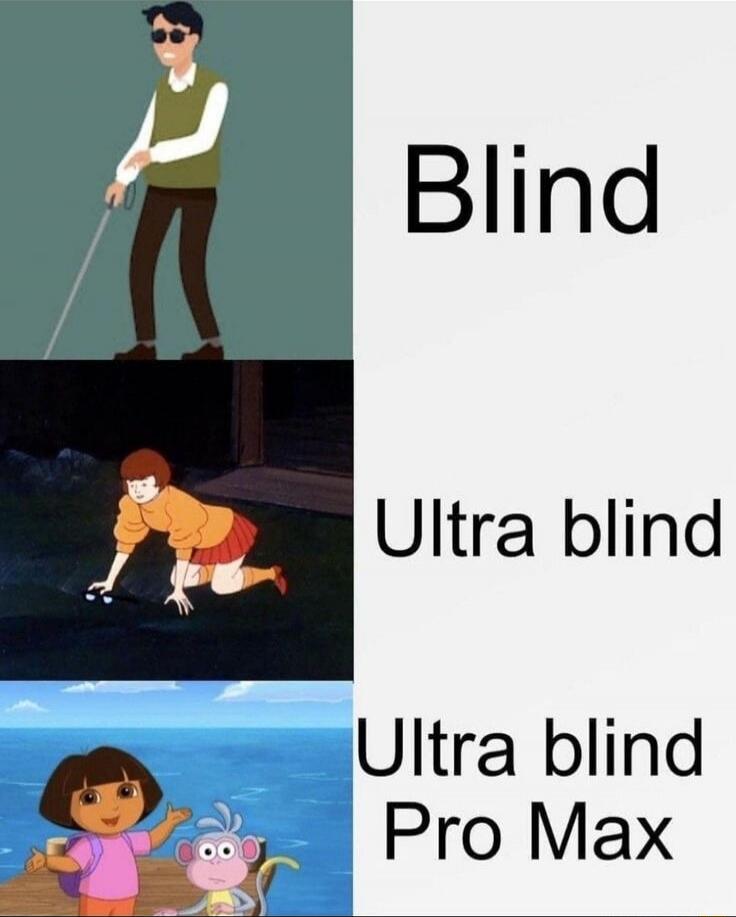 Blind
Ultra blind
Ultra blind Pro Max