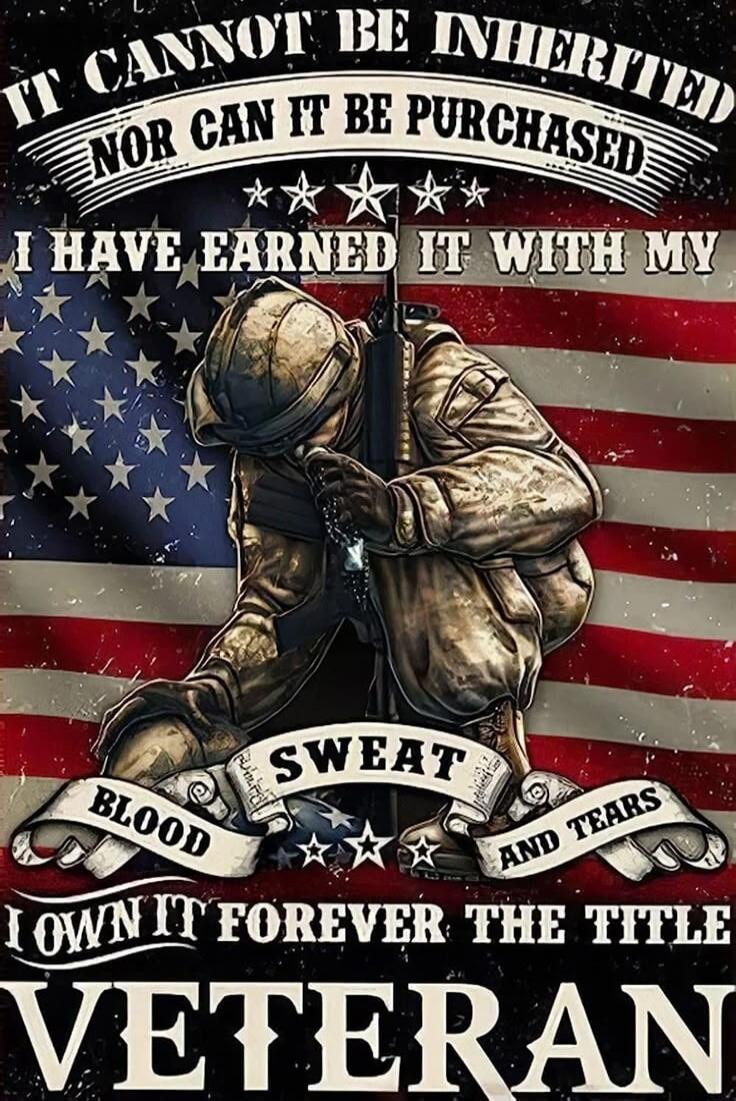 It cannot be inherited nor can it be purchased. I have earned it with my blood, sweat, and tears. I own it forever, the title Veteran.