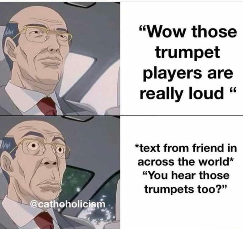 Wow those trumpet players are really loud text from friend in across the world You hear those trumpets too0