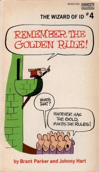 THE WIZARD OF ID 4 WHOEVER HAS THE GOLD MAKES THE RULES by Brant Parker and Johnny Hart
