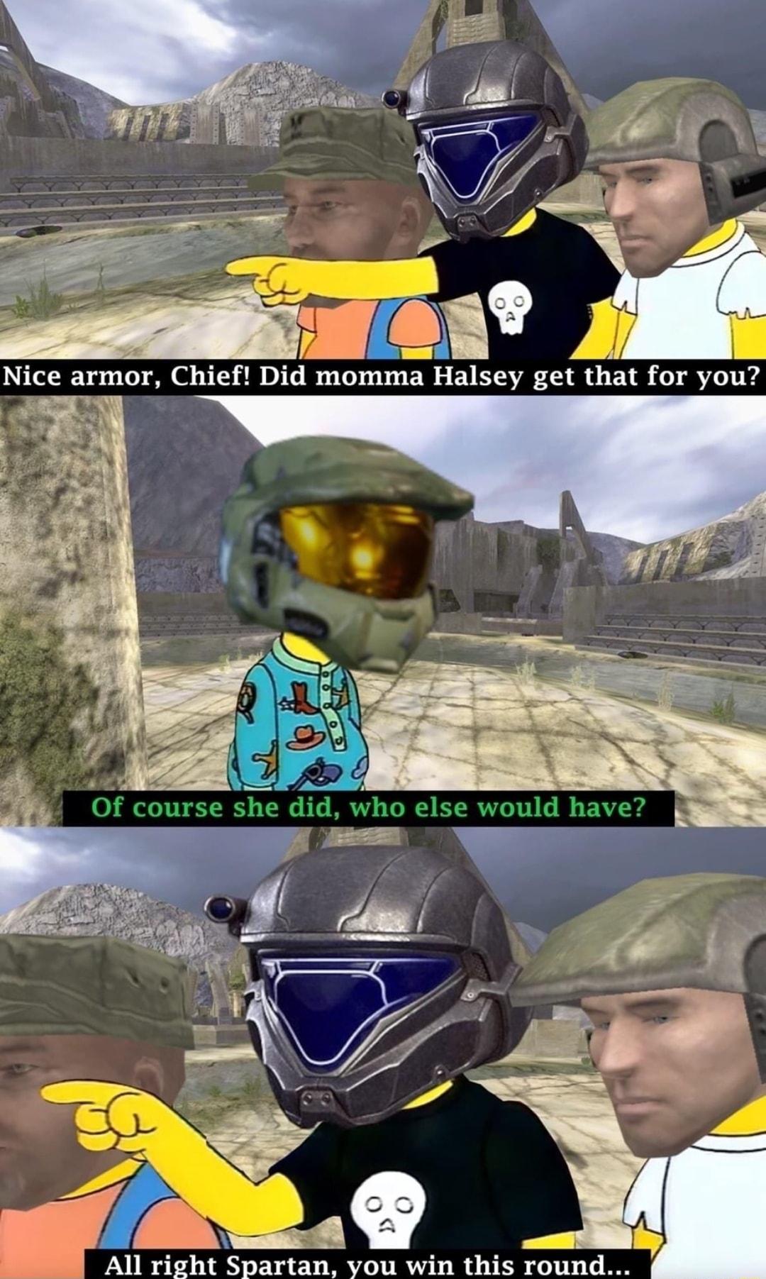 All right Spartan you win this round