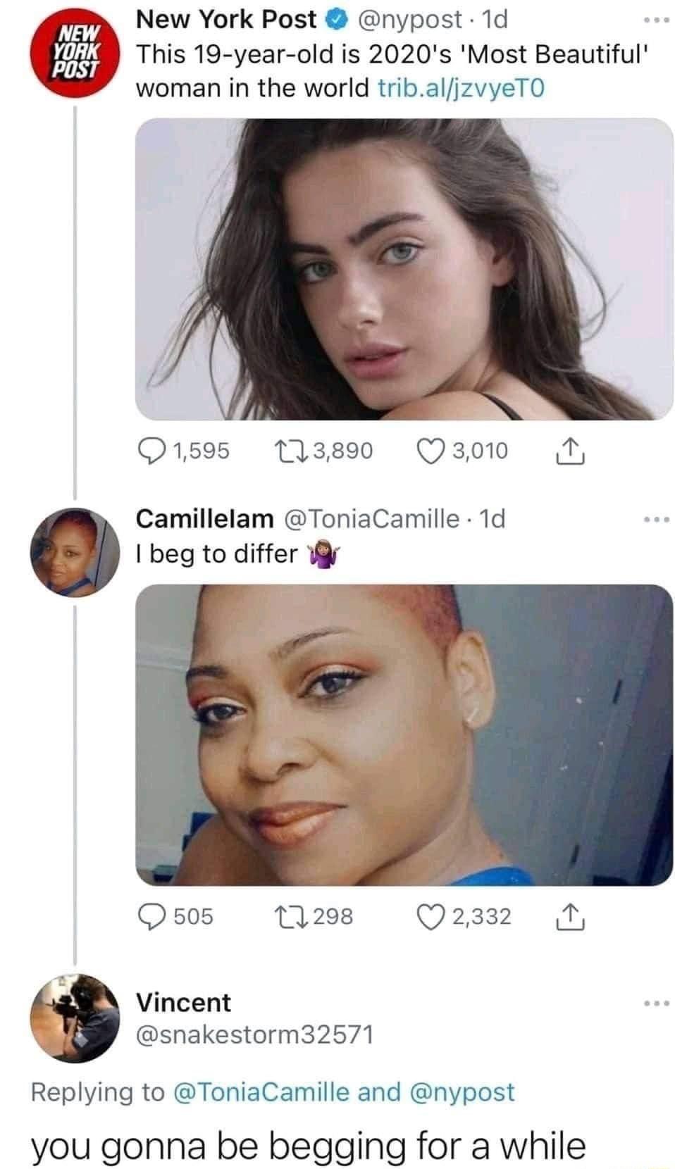 P New York Post nypost 1d This 19 year old is 2020s Most Beautiful woman in the world tribaljzvyeTO L 1595 113890 Q3010 N Camillelam ToniaCamille 1d beg to differ W Q505 12298 Q2332 1 3 Vincent Y snakestorm32571 Replying to ToniaCamille and nypost you gonna be begging for a while