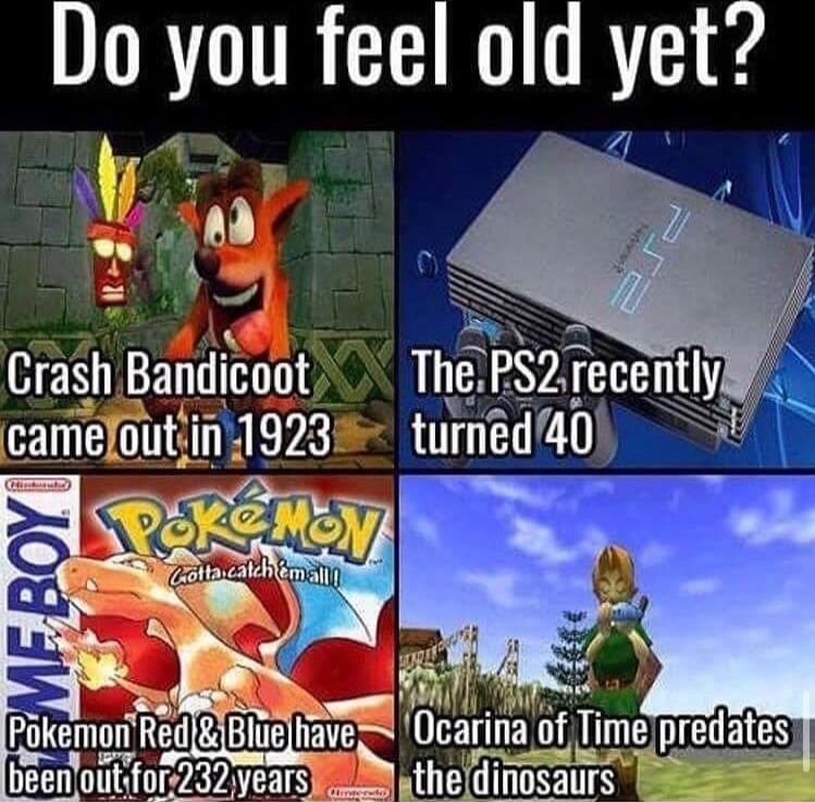 Do you feel old yet Crash Bandicoot The PSZrecentIy 4 camefoutin1923 tumed40 Vi