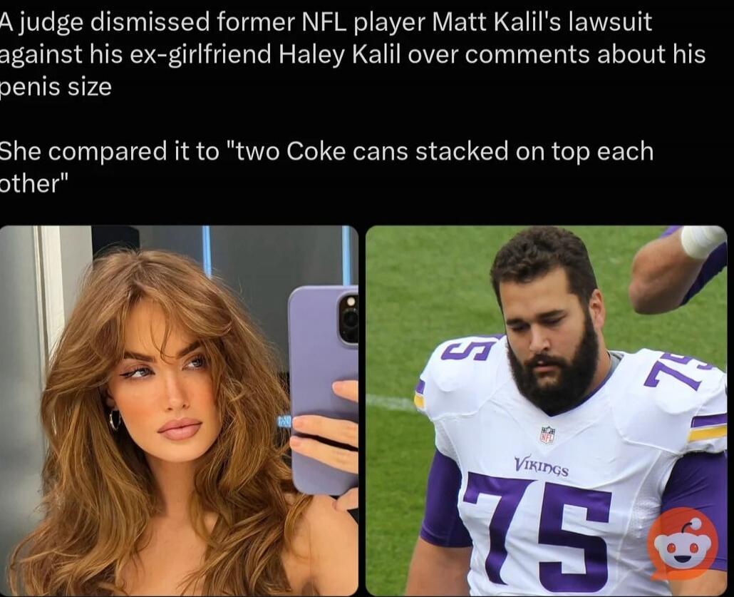 A judge dismissed former NFL player Matt Kalil's lawsuit against his ex-girlfriend Haley Kalil over comments about his penis size. She compared it to 