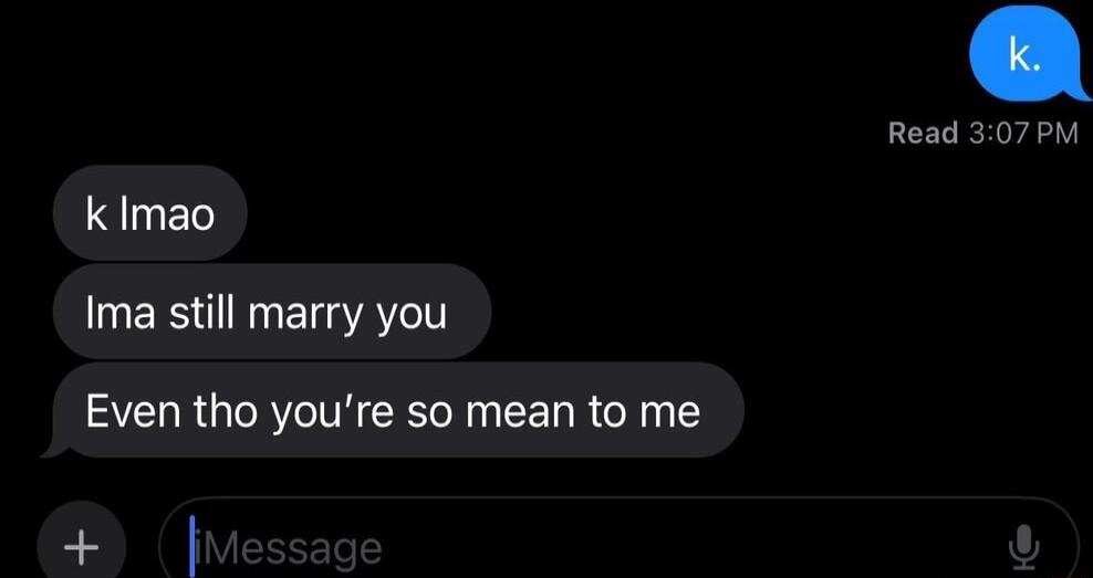 Read 307PM QIUED Ima still marry you Even tho youre so mean to me