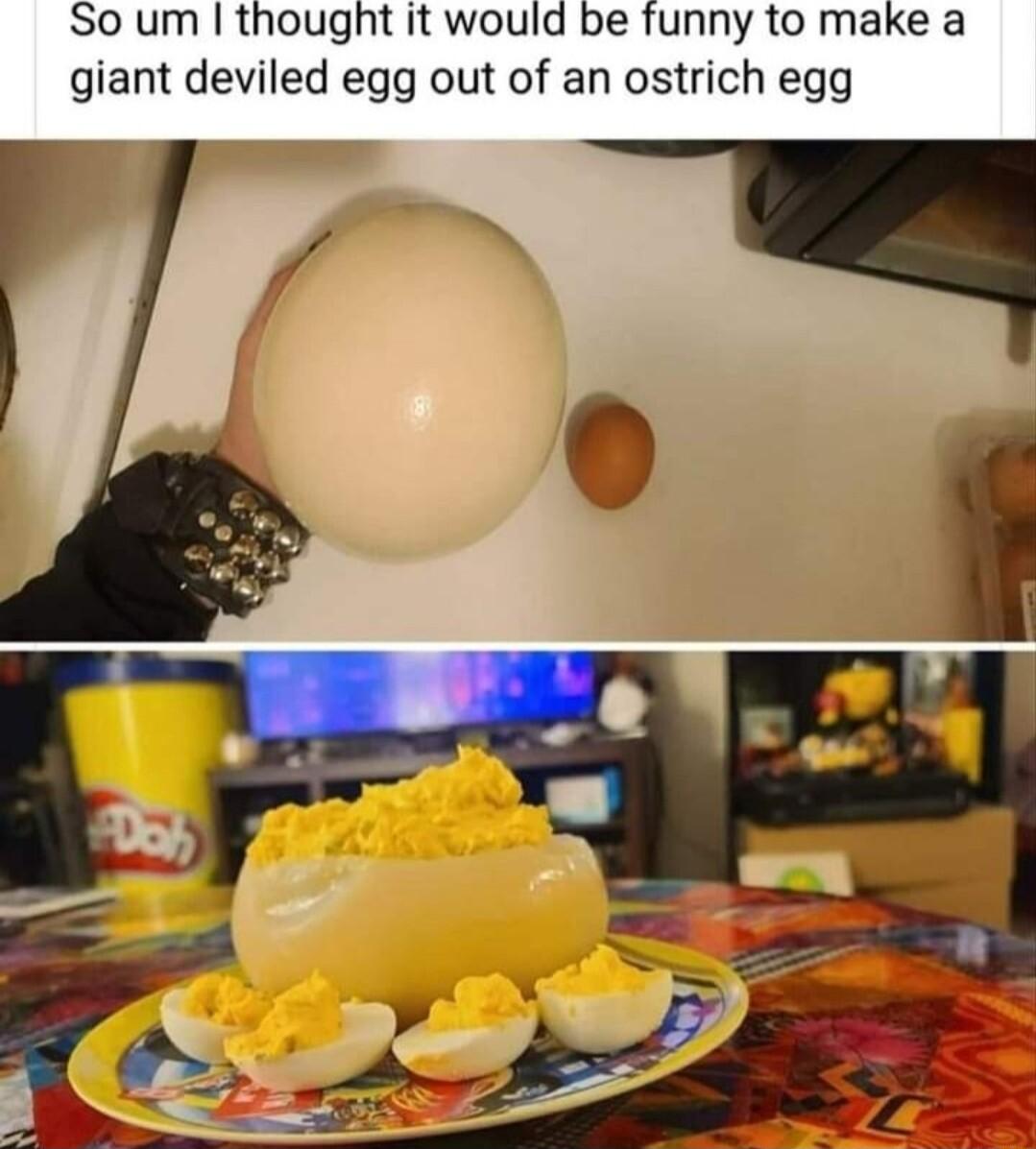 So um thought it would be funny to make a giant deviled egg out of an ostrich egg