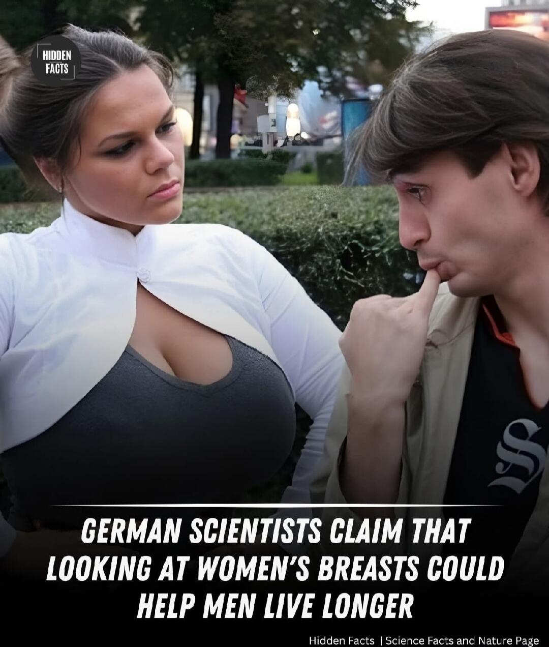 GERMAN SCIENTISTS CLAIM THAT LOOKING AT WOMEN'S BREASTS COULD HELP MEN LIVE LONGER