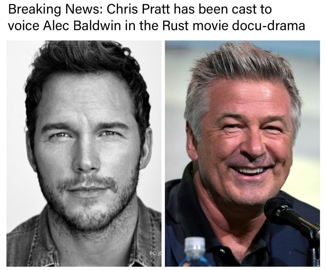 Breaking News Chris Pratt has been cast to voice Alec Baldwin in the Rust movie docu drama