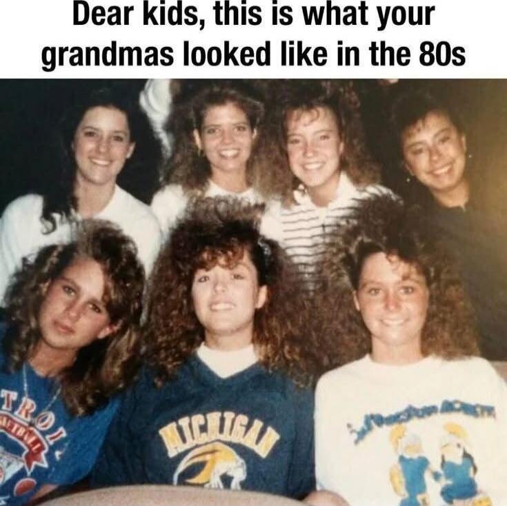 Dear kids, this is what your grandmas looked like in the 80s
