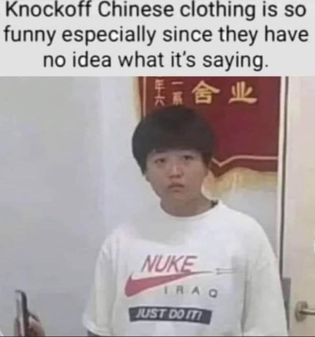 Knockoff Chinese clothing is so funny especially since they have no idea what its saying