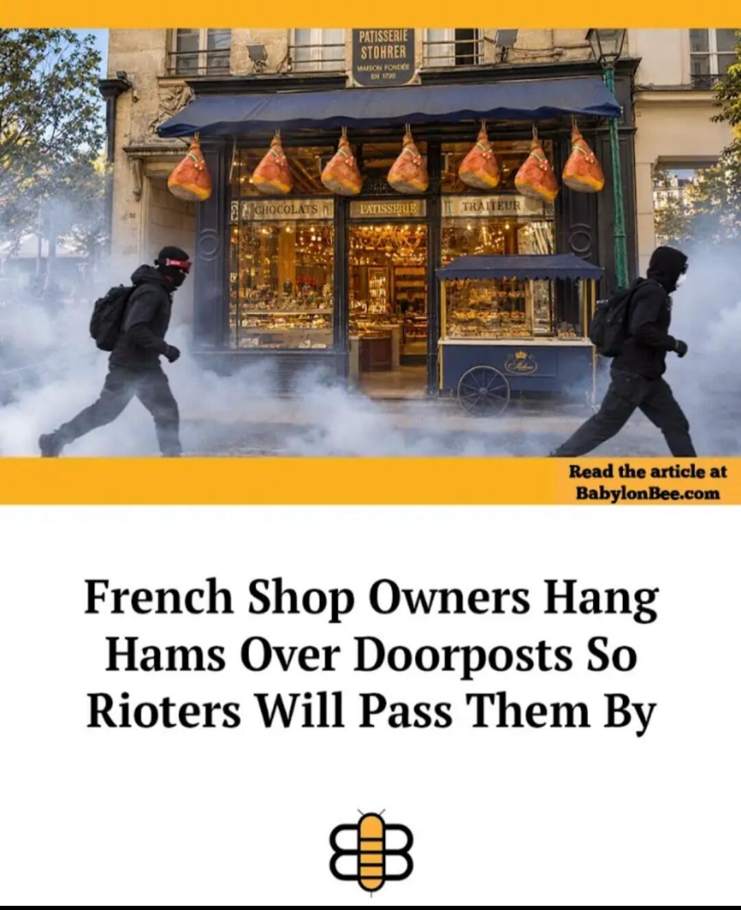 PATISSERIE STOHRER MAISON FONDÉE EN 1730 CHOCOLATS PATISSERIE TRAITEUR Read the article at BabylonBee.com French Shop Owners Hang Hams Over Doorposts So Rioters Will Pass Them By