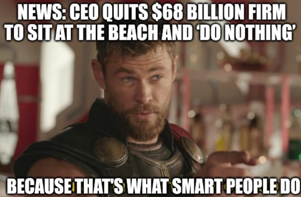 NEWS CEO QUITS 68 BILLION FIRM TO SITAT THE BEACH AND nnmma y Sy BECAUSE THATS WHAT SMART PEOPLE DO
