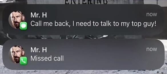 e RN L BBl L y MrH now e Call me back need to talk to my top guy v A Mr H now Missed call