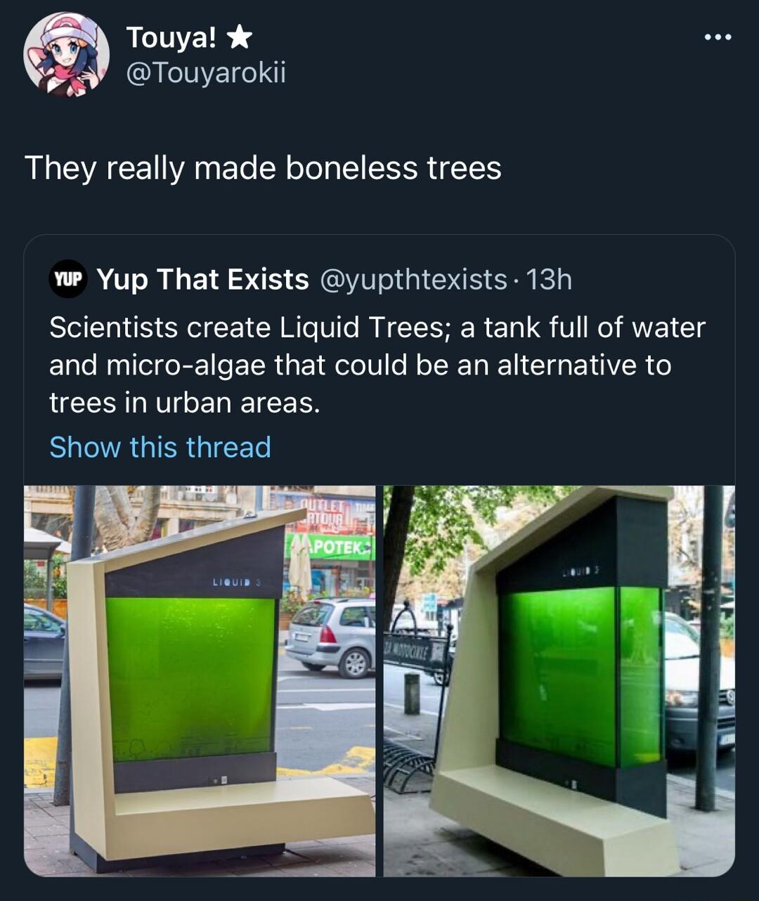 Touya A W el They really made boneless trees we Yup That Exists yupthtexists 13h Scientists create Liquid Trees a tank full of water and micro algae that could be an alternative to trees in urban areas SR GTRGIGCEL