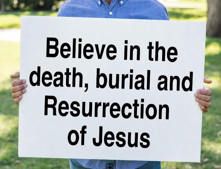 Believe in the death, burial and Resurrection of Jesus