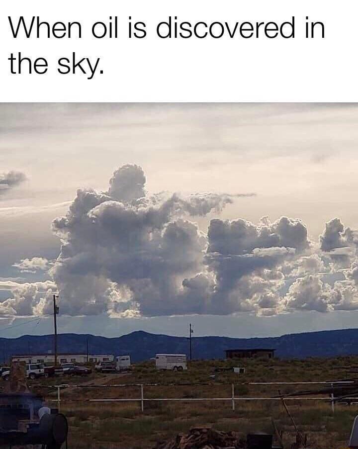 When oil is discovered in the sky