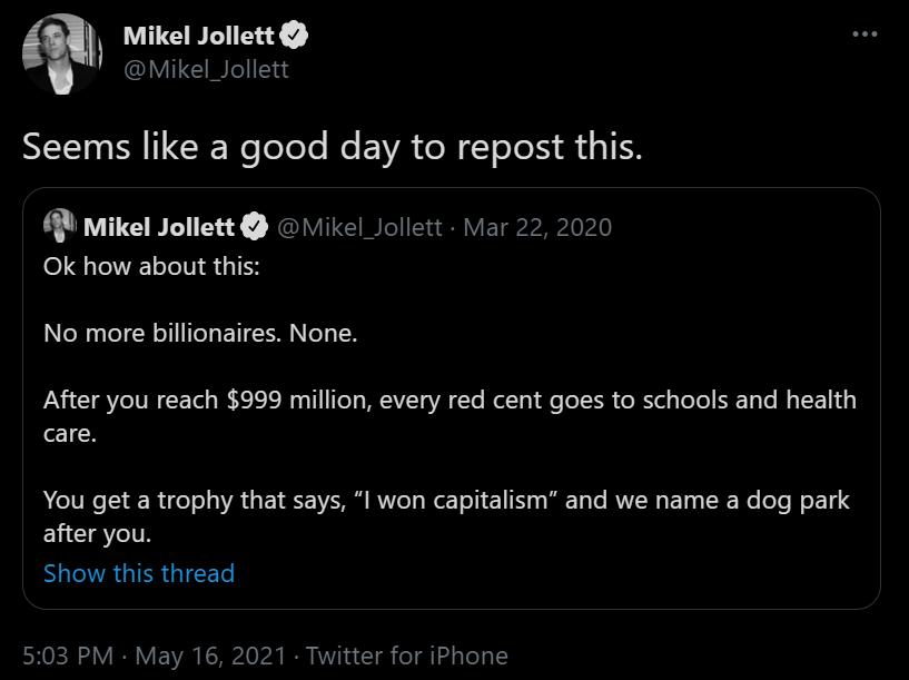 Mikel Jollett Mikel_Jollett NI T EIEReTelele Mo EYA TN Telo 1IN F Mikel Jolletta Mikel_Jollett Mar 22 2020 Ok how about this N Tl R T T T ETIEI o TN After you reach 999 million every red cent goes to schools and health N You get a trophy that says won capitalism and we name a dog park after you NIRRT HOER IRl FA R lo o I VTi 0 ST feT i o TeTy