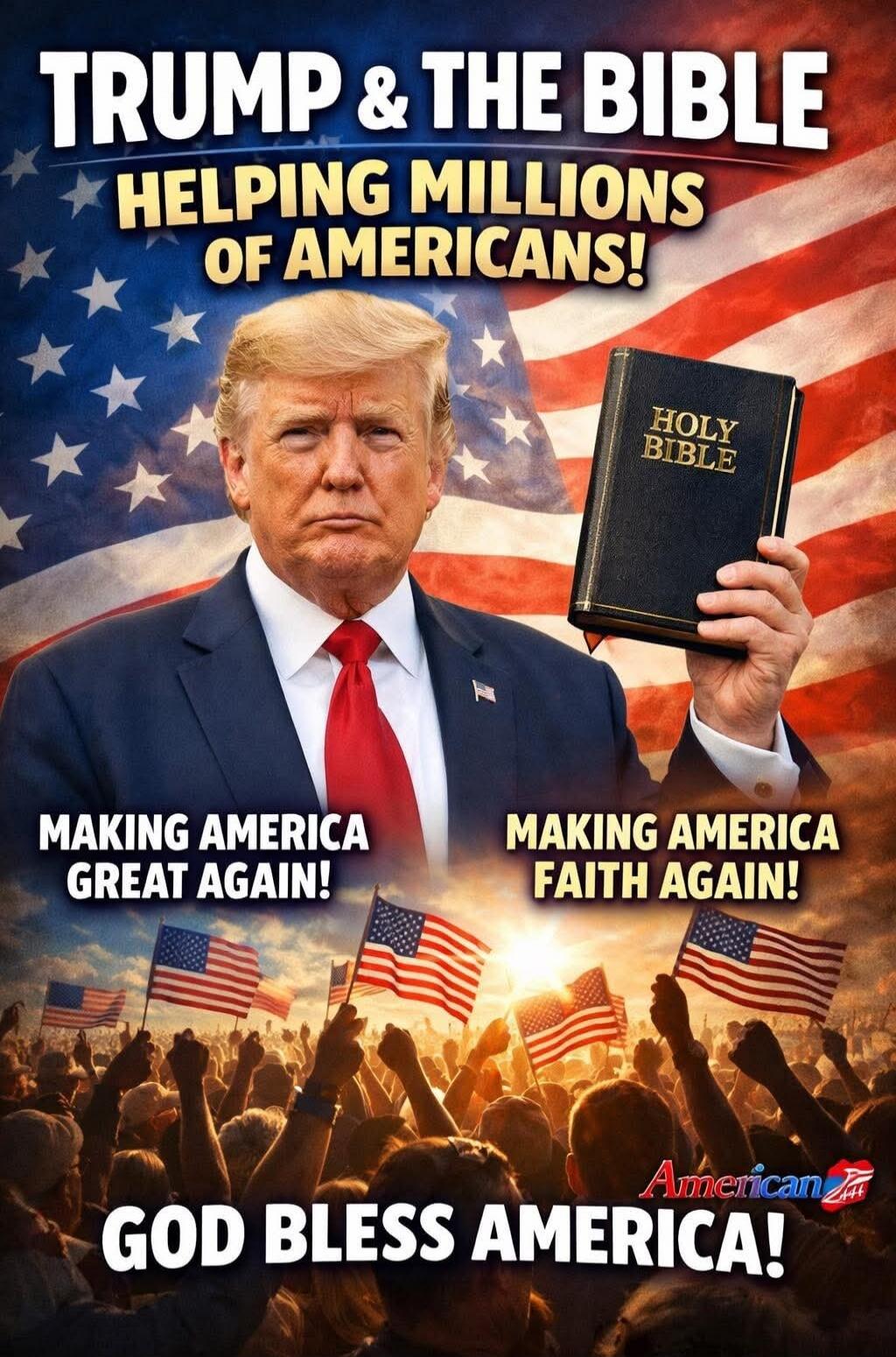 TRUMP & THE BIBLE
HELPING MILLIONS OF AMERICANS!
MAKING AMERICA GREAT AGAIN!
MAKING AMERICA FAITH AGAIN!
GOD BLESS AMERICA!