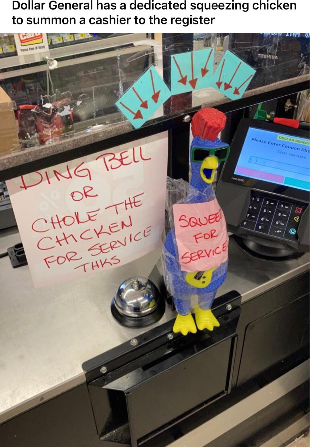 has a dedicated squeezing chicken to summon a cashier to the register
