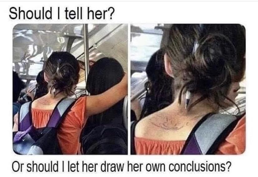 Should teII her Or should let her draw her own conclusions