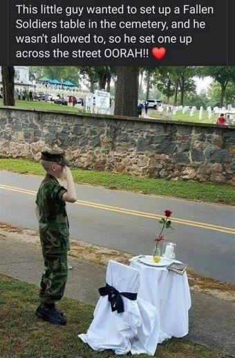 This little guy wanted to set up a Fallen Soldiers table in the cemetery and he wasnt allowed to so he set one up across the street OORAH