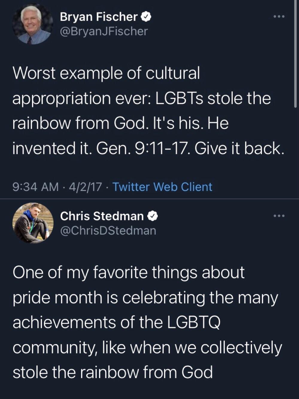 Bryan Fischer W BryanJFischer Worst example of cultural appropriation ever LGBTs stole the ellglelelAigelaaNClole MINNaI M o aTal Clo NI CTTa IS N M EY WA CIV N1 o F10 934 AM 4217 Twitter Web Client BeUUEISICLINEDE A ChrisDStedman Ol X VA eliCRiglIgle Kl oloU pride month is celebrating the many achievements of the LGBTQ community like when we collectively SelRialR g gl eIl Aigelag N loe