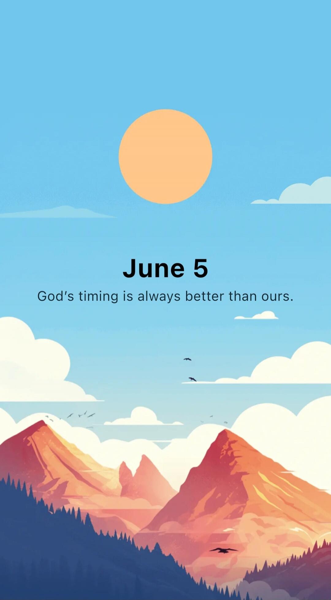 June 5. God's timing is always better than ours.